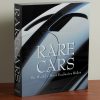 Rare Cars: The World's Most Exclusive Rides Hardcover Book